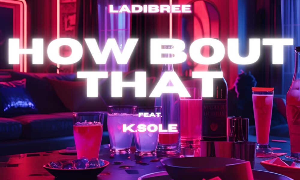 Ladibree Brings Bold Confidence and Queer Empowerment to the Forefront with New Single “How Bout That”